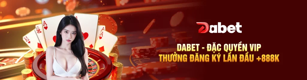 Dabet - Thế giới cá cược đổi thưởng hấp dẫn