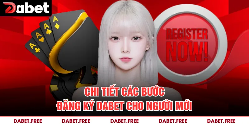 Chi tiết các bước đăng ký DABET cho người mới 
