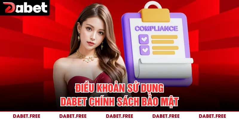 Điều khoản sử dụng Dabet chính sách bảo mật