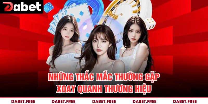 Những thắc mắc thường gặp xoay quanh thương hiệu