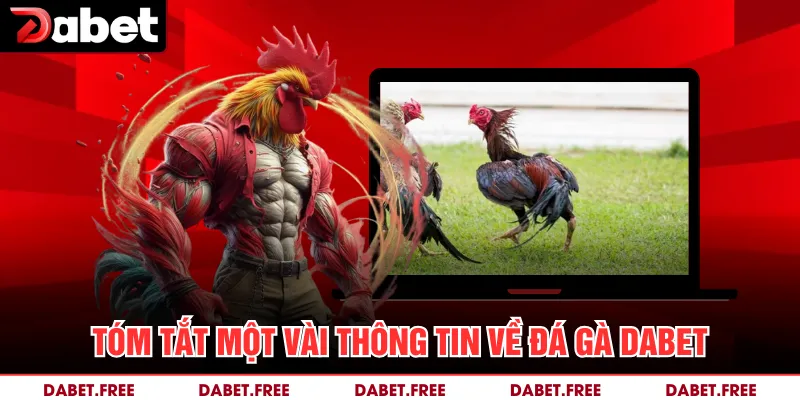 Tóm tắt một vài thông tin về đá gà Dabet