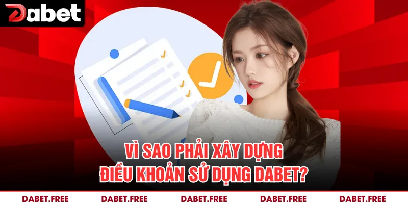 Vì sao phải xây dựng điều khoản sử dụng Dabet?